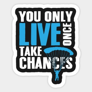 Skydiving: You only live once. Take chances Sticker